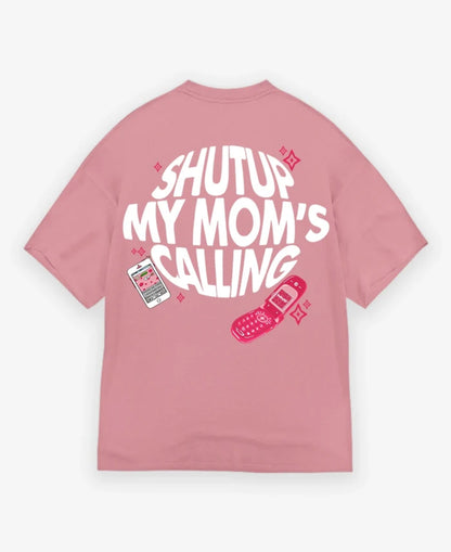 Shut up my mom's calling | drop shoulder shirt